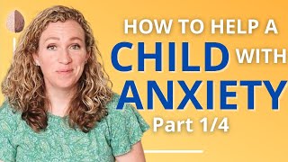 CredibleMind | How to Help a Child With Anxiety: A Parent-centered ...