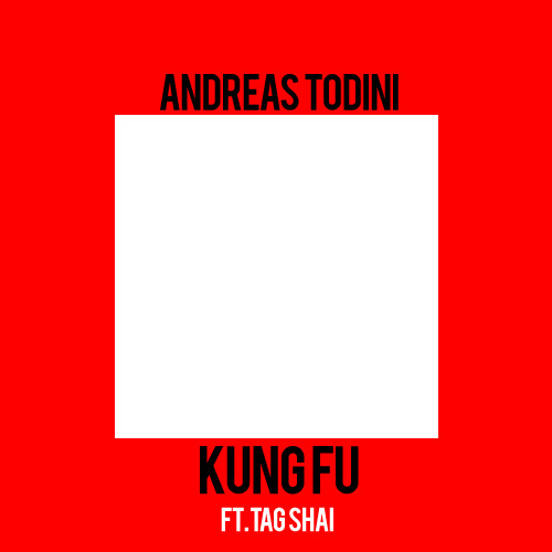 Kung Fu by Andreas Todini (Ft. Tag Shai)