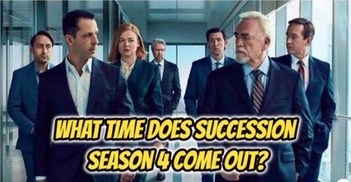 What Time Does Succession Season 4 Come Out? Official Cast And Trailer